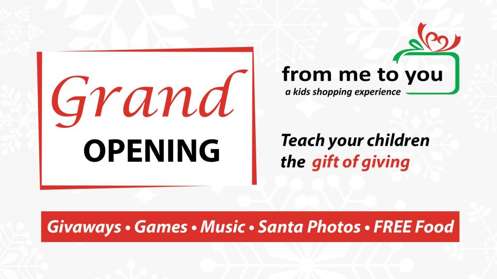 From Me to You Holiday Store Grand Opening graphic. Teach Your children the Gift of Giving. Givaways, Games, Music, Santa Photos, Free Food.