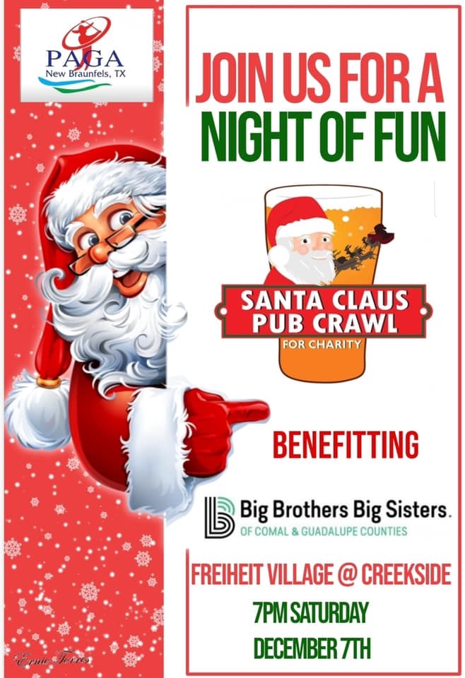 PAGA New Braunfels, TX Santa Claus Pub Crawl for Charity Benefiting Big Brothers Big Sister of Comal & Guadalupe Counties at Freiheit Village at Creekside 7PM Saturday December 7th.